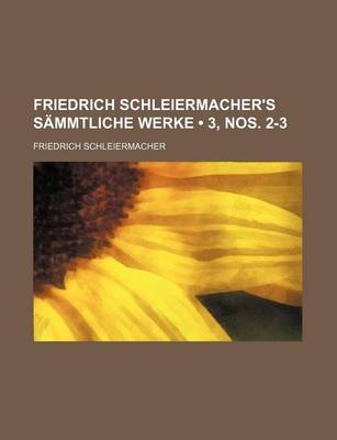 Book cover for Friedrich Schleiermacher's Sammtliche Werke (3, Nos. 2-3)