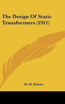 Book cover for The Design Of Static Transformers (1911)