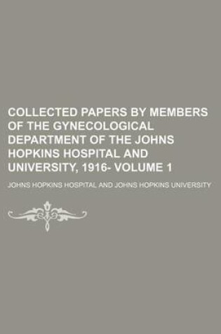 Cover of Collected Papers by Members of the Gynecological Department of the Johns Hopkins Hospital and University, 1916- Volume 1