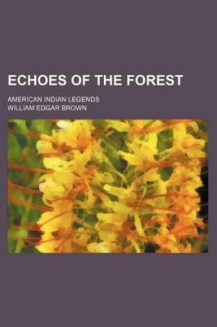 Cover of Echoes of the Forest; American Indian Legends