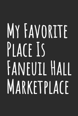 Book cover for My Favorite Place Is Faneuil Hall Marketplace