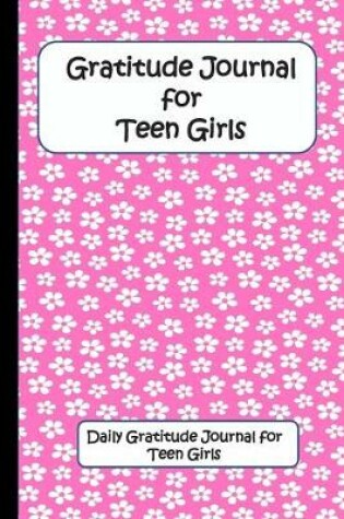 Cover of Gratitude Journal for Teen Girls