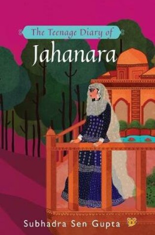 Cover of The Teenage Diary of Jahanara