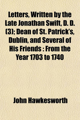 Book cover for Letters, Written by the Late Jonathan Swift, D. D. (Volume 3); Dean of St. Patrick's, Dublin, and Several of His Friends from the Year 1703 to 1740