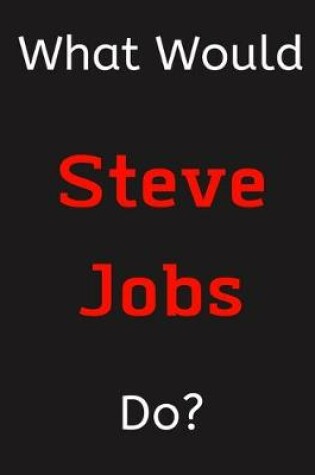 Cover of What Would Steve Jobs Do?