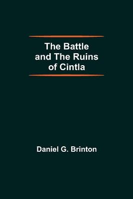 Book cover for The Battle And The Ruins Of Cintla