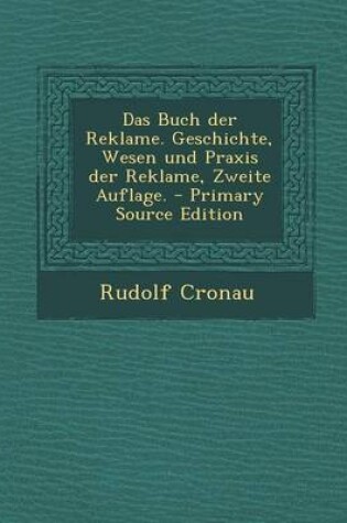 Cover of Das Buch Der Reklame. Geschichte, Wesen Und Praxis Der Reklame, Zweite Auflage. - Primary Source Edition