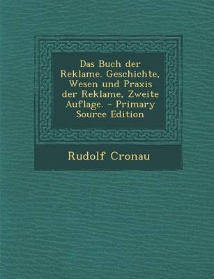 Book cover for Das Buch Der Reklame. Geschichte, Wesen Und Praxis Der Reklame, Zweite Auflage. - Primary Source Edition