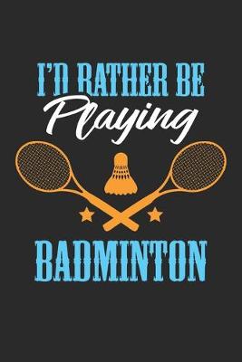 Book cover for I'd rather be playing Badmintion