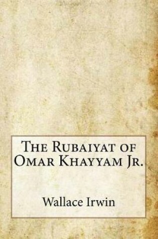 Cover of The Rubaiyat of Omar Khayyam Jr.