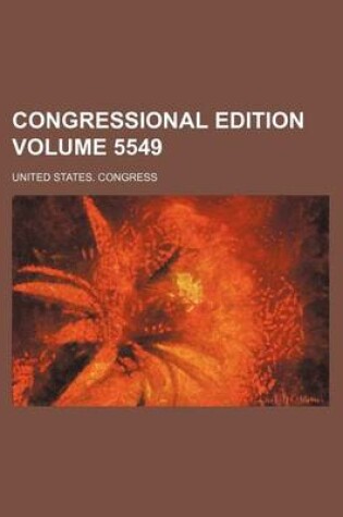 Cover of Congressional Edition Volume 5549