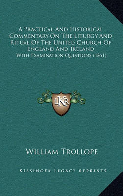 Book cover for A Practical and Historical Commentary on the Liturgy and Ritual of the United Church of England and Ireland