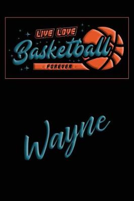 Book cover for Live Love Basketball Forever Wayne