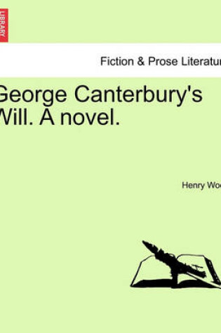 Cover of George Canterbury's Will. a Novel. Vol. II.