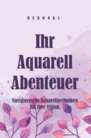 Cover of Ihr Aquarell-Abenteuer