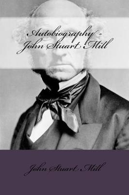 Book cover for Autobiography - John Stuart Mill