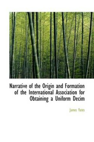 Cover of Narrative of the Origin and Formation of the International Association for Obtaining a Uniform Decim