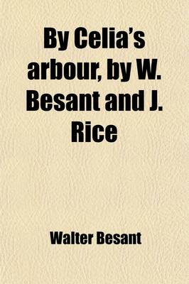 Book cover for By Celia's Arbour, by W. Besant and J. Rice
