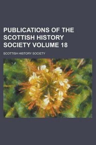 Cover of Publications of the Scottish History Society Volume 18