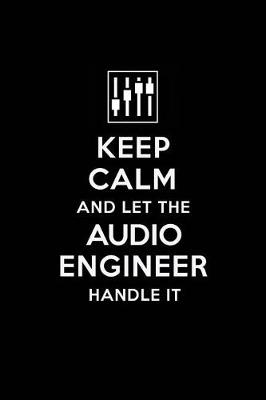 Book cover for Keep Calm and Let the Audio Engineer Handle It