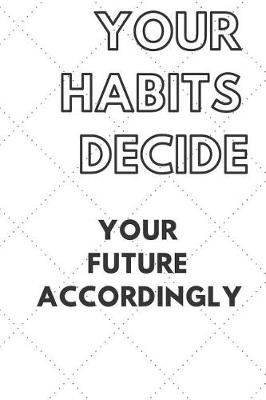 Book cover for Your Habits Decide