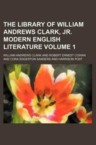 Cover of The Library of William Andrews Clark, Jr. Modern English Literature Volume 1