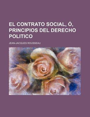 Book cover for El Contrato Social, Principios del Derecho Politico