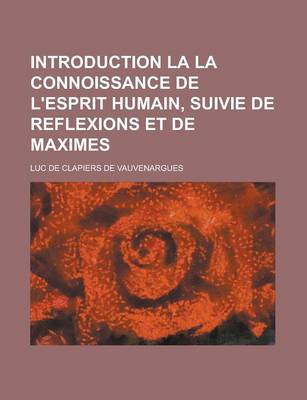 Book cover for Introduction La La Connoissance de L'Esprit Humain, Suivie de Reflexions Et de Maximes