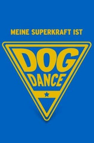 Cover of Meine Superkraft ist Dog Dance