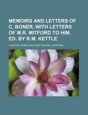Book cover for Memoirs and Letters of C. Boner. with Letters of M.R. Mitford to Him. Ed. by R.M. Kettle
