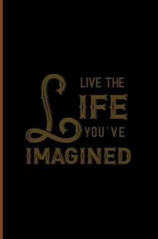 Cover of Live The Life You Imagined