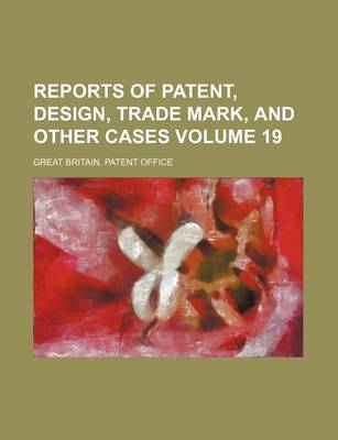 Book cover for Reports of Patent, Design, Trade Mark, and Other Cases Volume 19