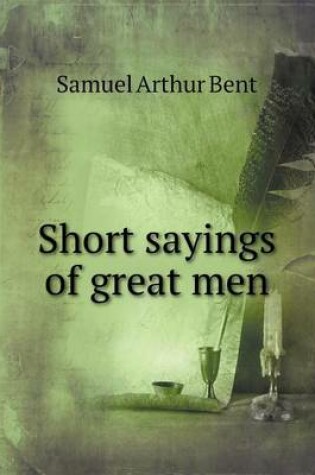Cover of Short sayings of great men