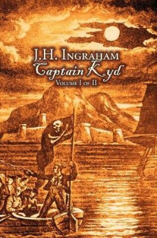 Cover of Captain Kyd, Vol I of II by J. H. Ingraham, Fiction, Action & Adventure