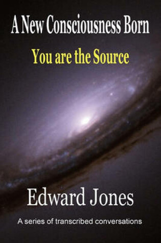 Cover of A New Consciousness Born - You Are the Source