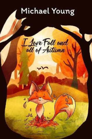 Cover of I Love Fall and All of Autumn