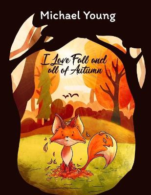 Book cover for I Love Fall and All of Autumn