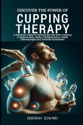 Cover of Discover the Power of Modern Cupping Therapy