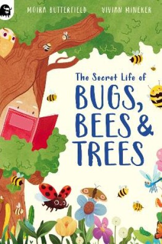 Cover of The Secret Life of Bugs, Bees & Trees