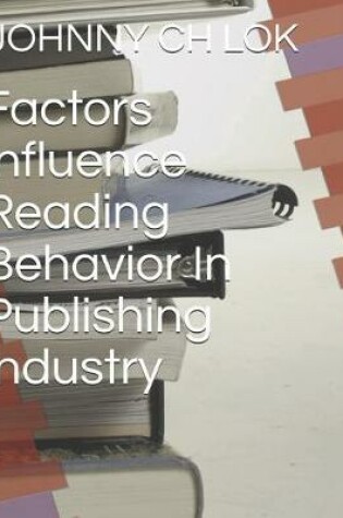 Cover of Factors Influence Reading Behavior In Publishing Industry