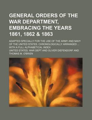 Book cover for General Orders of the War Department, Embracing the Years 1861, 1862 & 1863 (Volume 2); Adapted Specially for the Use of the Army and Navy of the Unit