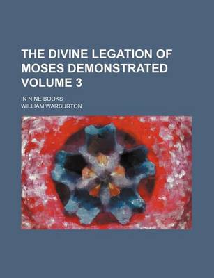 Book cover for The Divine Legation of Moses Demonstrated Volume 3; In Nine Books