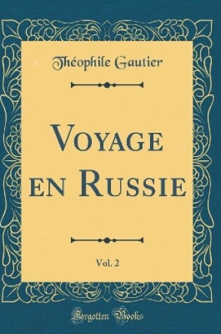 Cover of Voyage En Russie, Vol. 2 (Classic Reprint)