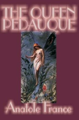 Cover of The Queen Pedauque by Anatole France, Fiction, Action & Adventure
