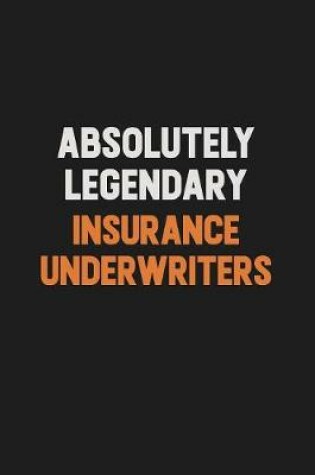 Cover of Absolutely Legendary Insurance Underwriters