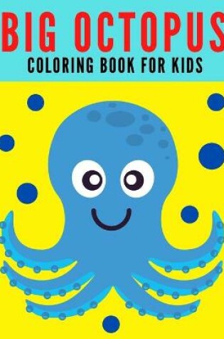 Cover of Big Octopus Coloring Book for Kids