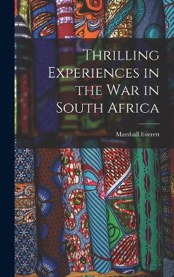 Book cover for Thrilling Experiences in the War in South Africa [microform]