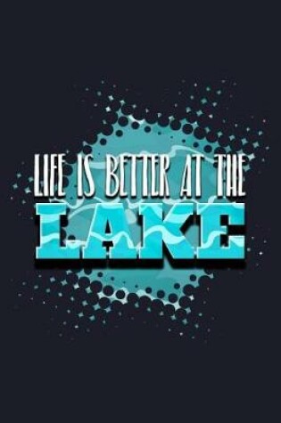 Cover of Life Is Better at the Lake