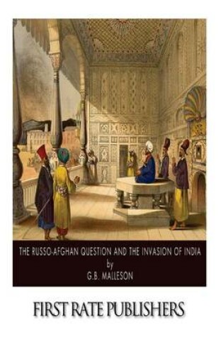 Cover of The Russo-Afghan Question and the Invasion of India