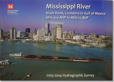 Cover of 2013 Hydrographic Survey Maps-Mississippi River Black Hawk, Louisiana to Gulf of Mexico Mile 324 Ahp to Mile 23 Bhp 2003-2004 Hydrographic Survey